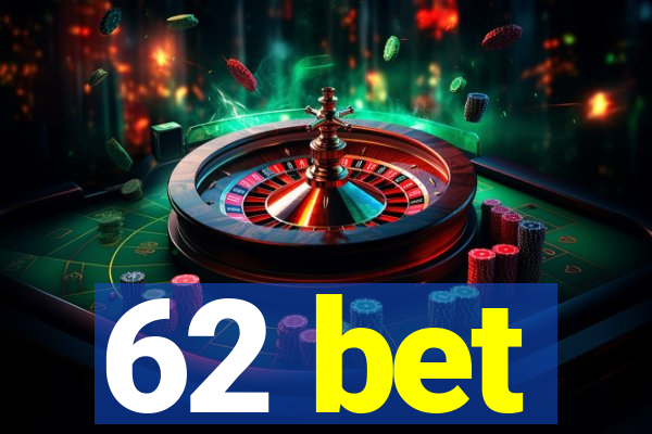 62 bet